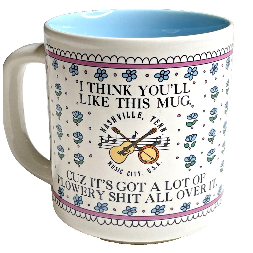 Nashville Think You'll Like This Mug Flowery S**t Cup Coffee Tea Souvenir White